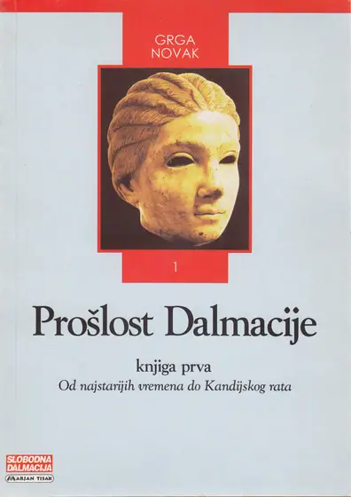 Naslovnica: PROŠLOST DALMACIJE. Knj. 1, Od najstarijih vremena do Kandijskog rata