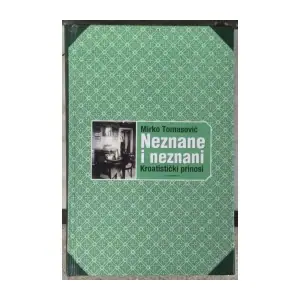 Naslovnica: Neznane i neznani: kroatistički prinosi