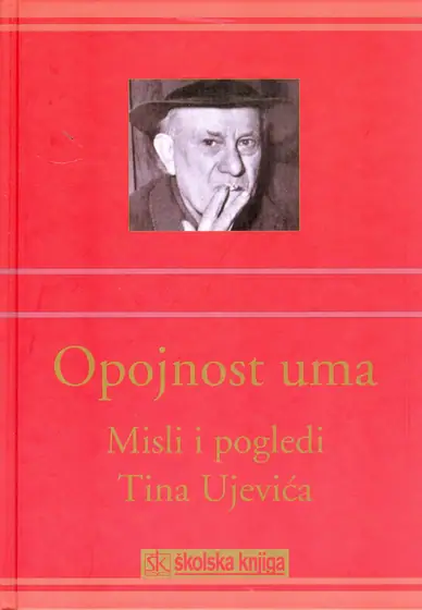 Naslovnica: Opojnost uma - Misli i pogledi Tina Ujevića