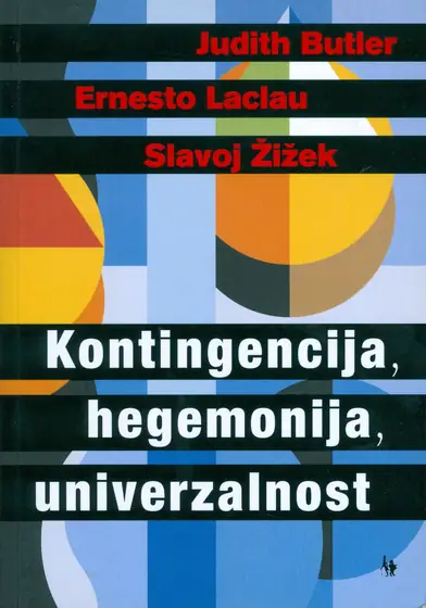 Naslovnica: KONTINGENCIJA, HEGEMONIJA, UNIVERZALNOST: suvremene rasprave na ljevici