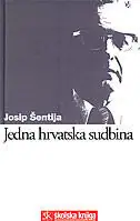 Naslovnica: JEDNA HRVATSKA SUDBINA - priča o Vjekoslavu Prpiću ispričana njim samim na kraju puta