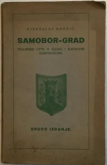 Naslovnica: Samobor Grad: Povjesne Crte o Njemu i Njegovim Gospodarima