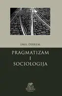 Naslovnica: PRAGMATIZAM I SOCIOLOGIJA - Predavanja na Sorboni