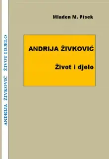 Naslovnica: ANDRIJA ŽIVKOVIĆ: život i djelo