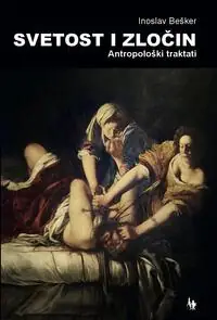 Naslovnica: SVETOST I ZLOČIN - Antropološki traktati