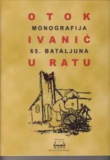 Naslovnica: OTOK IVANIĆ U RATU: monografija 65. bataljuna