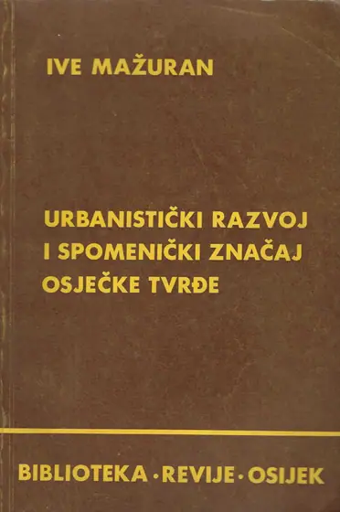 Naslovnica: Urbanistički razvoj i spomenički značaj osječke tvrđe