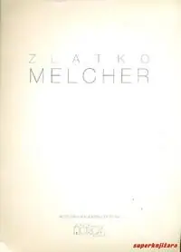 Naslovnica: ZLATKO MELCHER - SLIKE 1992-1993.