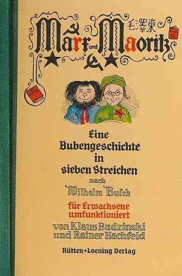 Naslovnica: Marx und Maoritz. Eine Bubengeschichte in sieben Streichen nach Wilhelm Busch für Erwachsene umfunktioniert.