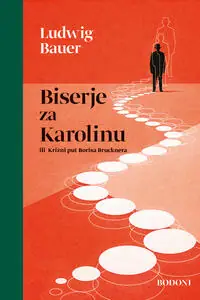Naslovnica: BISERJE ZA KAROLINU ili Križni put Borisa Brucknera