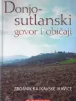 Naslovnica: Donjo-sutlanski govor i običaji. Zbornik kajkavske ikavice