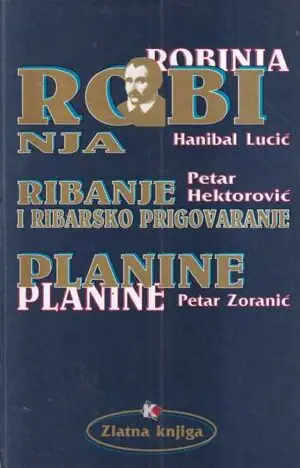 Naslovnica: Robinja; Petar Hektorović: Ribanje i ribarsko prigovaranje; Petar Zoranić: Planine