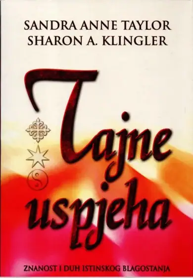 Naslovnica: Sandra Anne Taylor Sharon A. Klingler : Tajne uspjeha