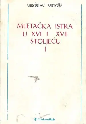 Naslovnica: Mletačka Istra u XVI i XVII stoljeću I