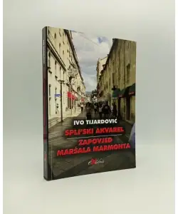 Naslovnica: Spli'ski akvarel / Zapovijed maršala Marmonta