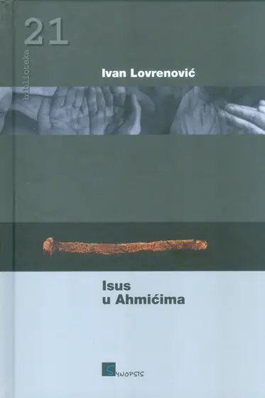 Naslovnica: Isus u Ahmićima: kronike - razgovori - eseji (2010 - 2014)