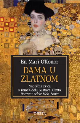Naslovnica: Dama u zlatnom: neobična priča o remek-delu Gustava Klimta, Portretu Adele Bloh-Bauer