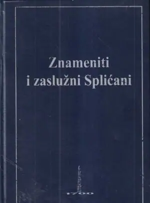 Naslovnica: Znameniti i zaslužni Splićani te spomena vrijedne osobe u splitskoj povijesti