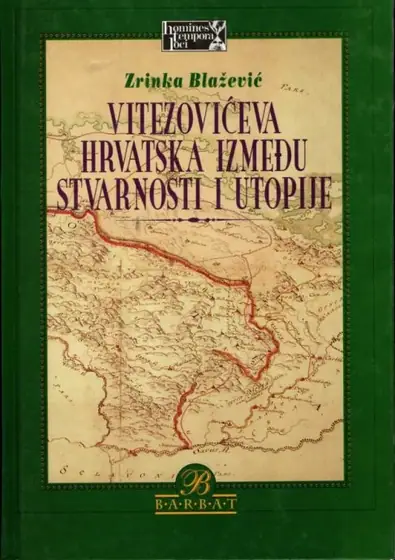 Naslovnica: Vitezovićeva Hrvatska između stvarnosti i utopije