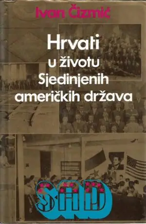 Naslovnica: Hrvati u životu Sjedinjenih američkih država (Doprinos u ekonomskom, političkom i kulturnom životu)