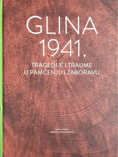 Naslovnica: Glina 1941. - Tragedije i traume u pamćenju i zaboravu