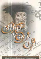 Naslovnica: Matija Vlačić Ilirik: zbornik s međunarodnog skupa