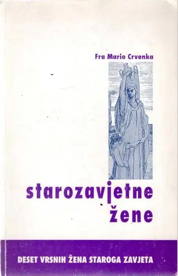 Naslovnica: fra Mario Crvenka: Starozavjetne žene- deset vrsnih žena Starog zavjeta