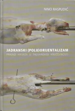 Naslovnica: Jadranski (polu)orijentalizam, prikazi Hrvata u talijanskoj književnosti