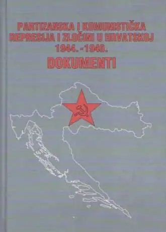 Naslovnica: Partizanska i komunistička represija i zločini u Hrvatskoj 1944. - 1946. - dokumenti