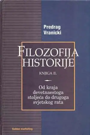 Naslovnica: Filozofija historije II - od kraja 19.st. do II svjetskog rata