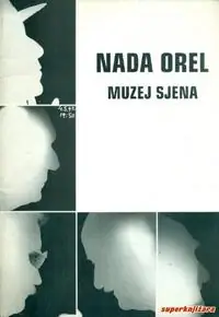 Naslovnica: NADA ORHEL - MUZEJ SJENA