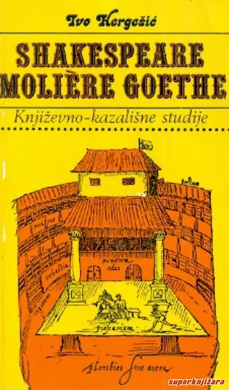 Naslovnica: SHAKESPEARE, MOLIERE, GOETHE - Književno-kazališne studije
