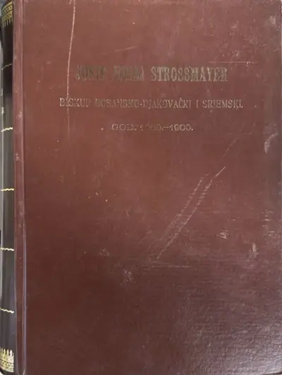 Naslovnica: Josip Juraj Strossmayer biskup bosansko-đakovački i sriemski god. 1850.–1900.
