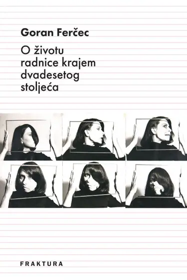 Naslovnica: O životu radnice krajem 20. st.