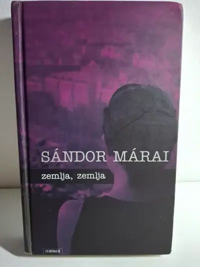 Naslovnica: Zemlja, zemlja! : sjećanja / Sandor Marai
