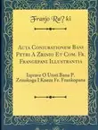 Naslovnica: Izprave o uroti bana P. Zrinskoga i kneza Fr. Frankopana / Acta coniurationem bani Petri a Zrinio et com. Fr. Frangepani (pretisak iz 1873)