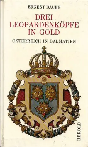 Naslovnica: Drei Leopardenköpfe in Gold, Österreich in Dalmatien