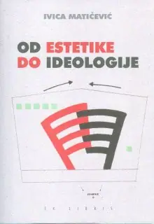 Naslovnica: OD ESTETIKE DO IDEOLOGIJE: rasprave i ogledi o hrvatskoj književnosti