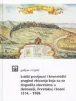 Naslovnica: Kratki povijesni i kronološki pregled važnijih zbivanja koja su se dogodila Slavenima u Dalmaciji, Hrvatskoj i Bosni 1514.-1769.