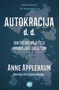 Naslovnica: AUTOKRACIJA D.D. - Diktatori koji žele upravljati svijetom