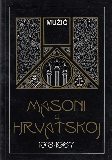 Naslovnica: MASONI U HRVATSKOJ 1918-1967 : (dokumenti iz tajnih arhiva UDB-e)