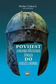 Naslovnica: Povijest jadransko-podunavskih zemalja do stoljeća sedmog