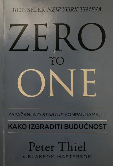 Naslovnica: ZERO TO ONE-KAKO IZGRADITI BUDUĆNOST