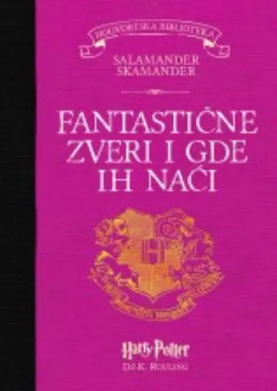 Naslovnica: Fantastične zveri i gde ih naći *Hogvortska biblioteka