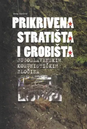 Naslovnica: Prikrivena stratišta i grobišta jugoslavenskih ratnih zločina