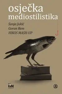 Naslovnica: OSJEČKA MEDIOSTILISTIKA - tri konceptualne studije: književnost, film i noise-kultura