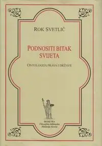 Naslovnica: PODNOSITI BITAK SVIJETA - Ontologija prava i države
