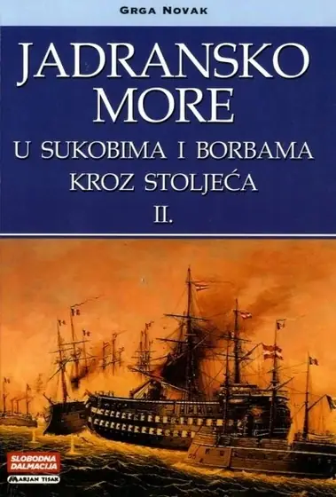 Naslovnica: JADRANSKO MORE U SUKOBIMA I BORBAMA, 2. DIO