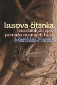Naslovnica: ISUSOVA ČITANKA - Izvanbiblijski spisi pomažu razumjeti Isusa