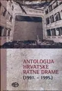 Naslovnica: Antologija hrvatske ratne drame (1991. - 1995.)